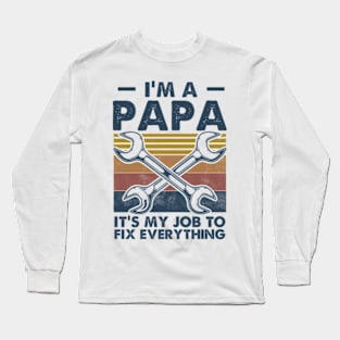 I'm a PAPA It's My job to fix Everything Funny Long Sleeve T-Shirt